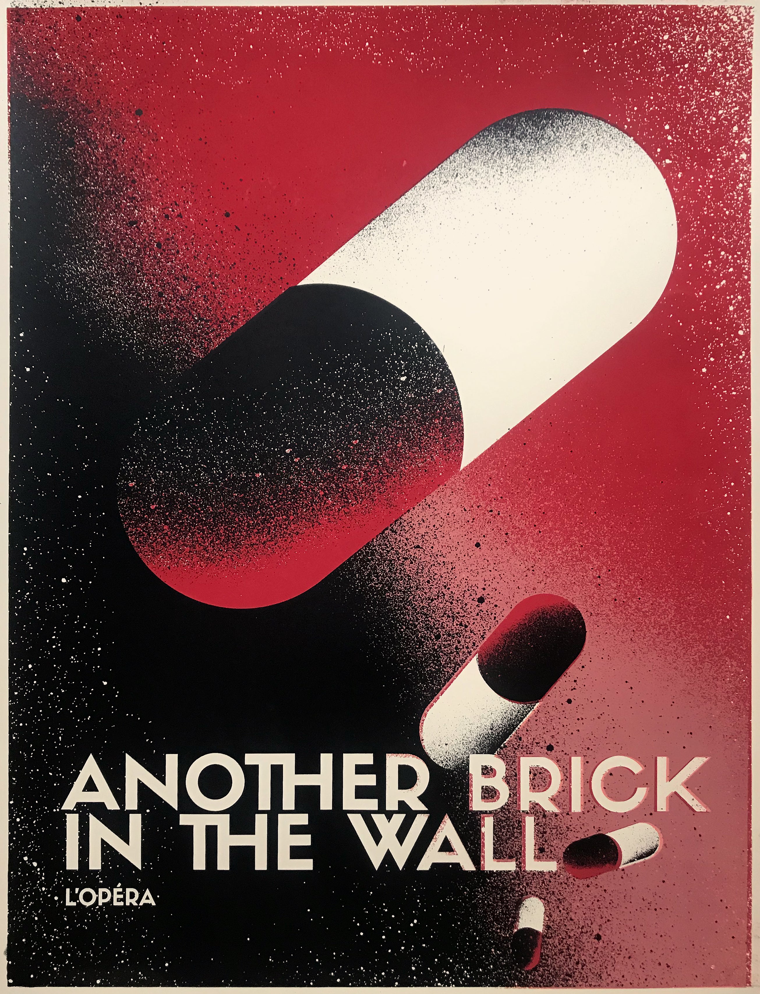 ANOTHER BRICK IN THE WALL — L’OPÉRA — PILLS